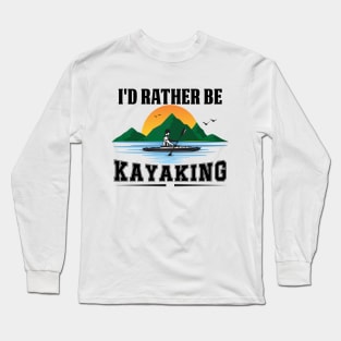 I'D Rather Be At The Lake Kayaking Long Sleeve T-Shirt